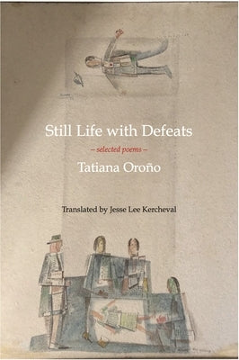 Still Life with Defeats: Selected Poems by Oro&#241;o, Tatiana