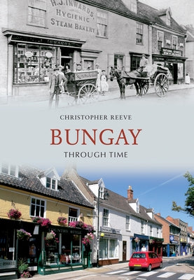 Bungay Through Time by Reeve, Christopher