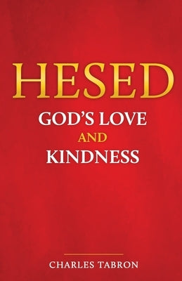 Hesed: God's Love and Kindness by Tabron, Charles