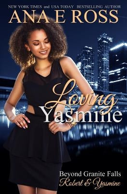 Loving Yasmine by Ross, Ana E.