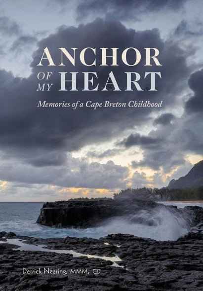 Anchor of My Heart: Memories of a Cape Breton Childhood by Nearing, Derrick