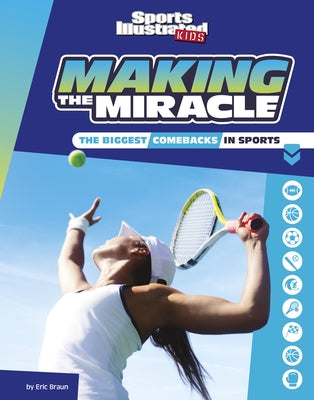 Making the Miracle: The Biggest Comebacks in Sports by Braun, Eric