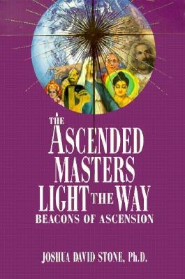 The Ascended Masters Light the Way: Beacons of Ascension by Stone, Joshua David