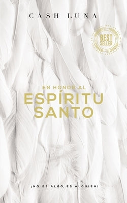 En honor al Espíritu Santo - Softcover - In Honor of the Holy Spirit by Cash, Luna