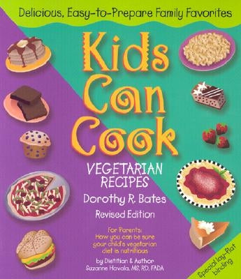 Kids Can Cook: Vegetarian Recipes Kitchen-Tested by Kids for Kids by Bates, Dorothy R.