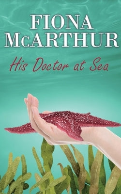 His Doctor at Sea by McArthur, Fiona