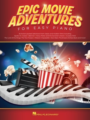 Epic Movie Adventures for Easy Piano: 30 Action-Packed Selections Arranged for Beginning Players by 