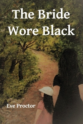 The Bride Wore Black by Proctor, Eve