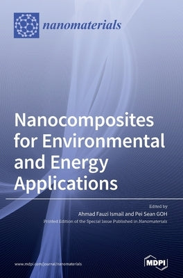 Nanocomposites for Environmental and Energy Applications by Ismail, Ahmad Fauzi
