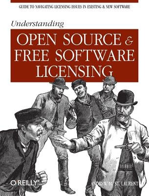 Understanding Open Source & Free Software Licensing by Laurent, Andrew M.