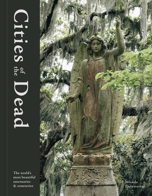 Cities of the Dead: The World's Most Beautiful Cemeteries by Zappaterra, Yolanda