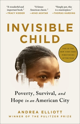 Invisible Child: Poverty, Survival, and Hope in an American City by Elliott, Andrea