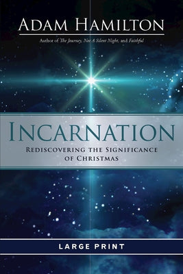 Incarnation [large Print]: Rediscovering the Significance of Christmas by Hamilton, Adam