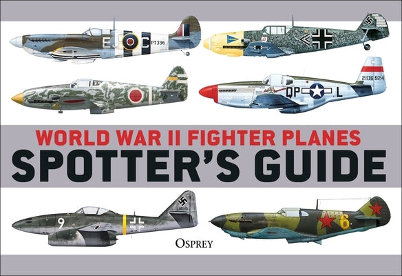 World War II Fighter Planes Spotter's Guide by Holmes, Tony