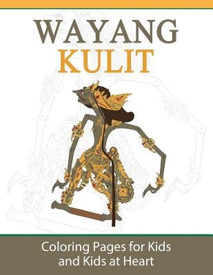Wayang Kulit: Coloring Pages for Kids and Kids at Heart by Art History, Hands-On