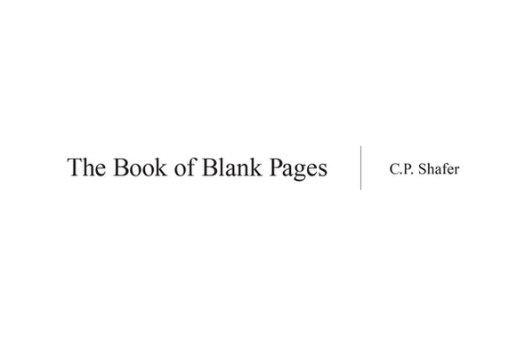 The Book of Blank Pages by Shafer, C. P.