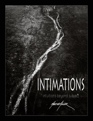 Intimations: Intuitions Beyond Subject by Miller, Martin