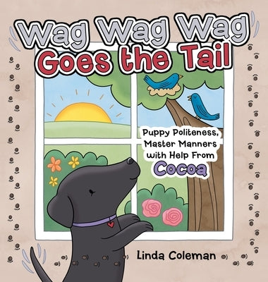 Wag Wag Wag Goes the Tail: Puppy Politeness, Master Manners with Help from Cocoa by Coleman, Linda