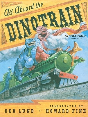 All Aboard the Dinotrain by Lund, Deb