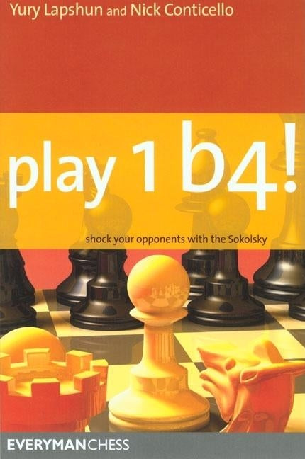 Play 1b4!: Shock Your Opponents with the Sokolsky by Conticello, Nick