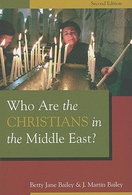 Who Are the Christians in the Middle East? by Bailey, Betty Jane