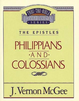 Thru the Bible Vol. 48: The Epistles (Philippians/Colossians) by McGee, J. Vernon