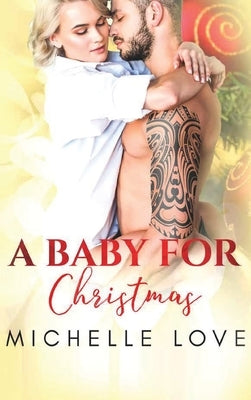 A Baby for Christmas: A Christmas Romance by Love, Michelle