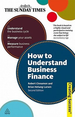 How to Understand Business Finance: Understand the Business Cycle; Manage Your Assets; Measure Business Performance by Cinnamon, Robert