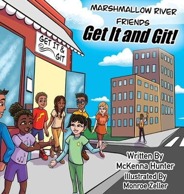 Marshmallow River Friends Get It and Git! by Hunter, McKenna