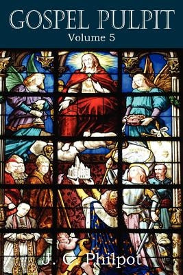 Gospel Pulpit Volume V by Philpot, J. C.