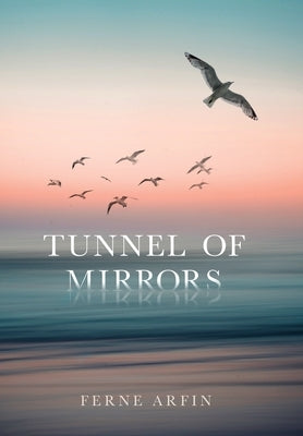 Tunnel of Mirrors by Arfin, Ferne
