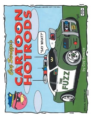 Coy Swayze's Cartoon Hotrods by Swayze, Coy