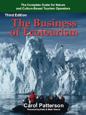 The Business of Ecotourism: Third Edition by Patterson, Carol