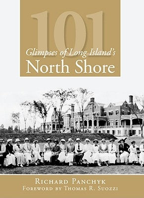 101 Glimpses of Long Island's North Shore by Panchyk, Richard