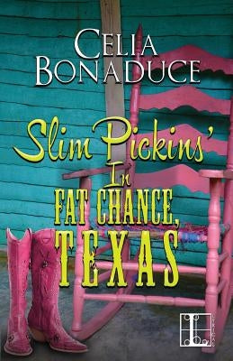 Slim Pickins' in Fat Chance, Texas by Bonaduce, Celia