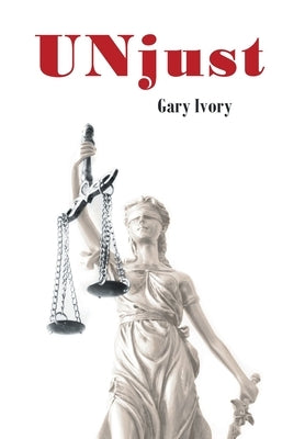 UNjust by Ivory, Gary