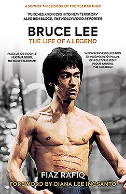 Bruce Lee: The Life of a Legend by Rafiq, Fiaz