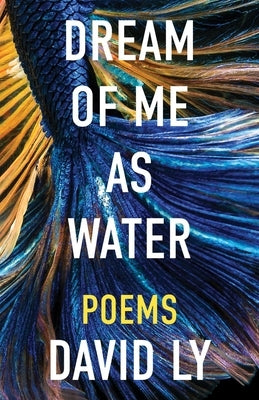 Dream of Me as Water by Ly, David