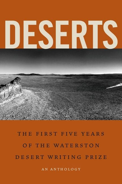 Deserts: The First Five Years of the Waterston Desert Writing Prize by Waterston, Ellen