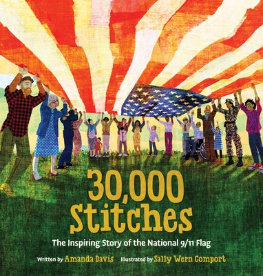 30,000 Stitches: The Inspiring Story of the National 9/11 Flag by Davis, Amanda