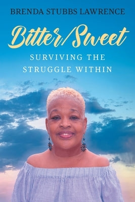 Bitter/Sweet: Surviving the Struggle Within by Lawrence, Brenda Stubbs