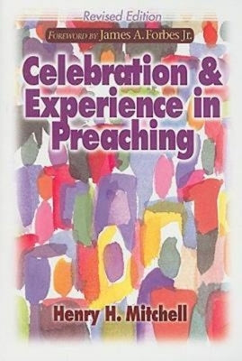 Celebration & Experience in Preaching: Revised Edition by Mitchell, Henry H.