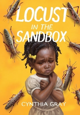 Locust in the Sandbox by Gray, Cynthia