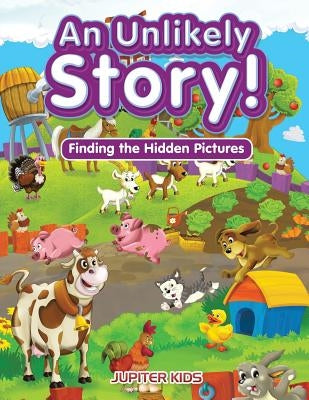 An Unlikely Story! Finding the Hidden Pictures by Jupiter Kids