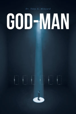 God-Man: The Gospel by Minyard, Tony G.