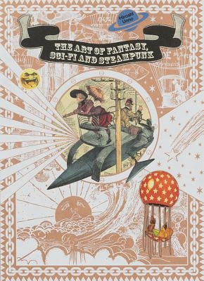 The Art of Fantasy, Sci-Fi and Steampunk by Unno, Hiroshi