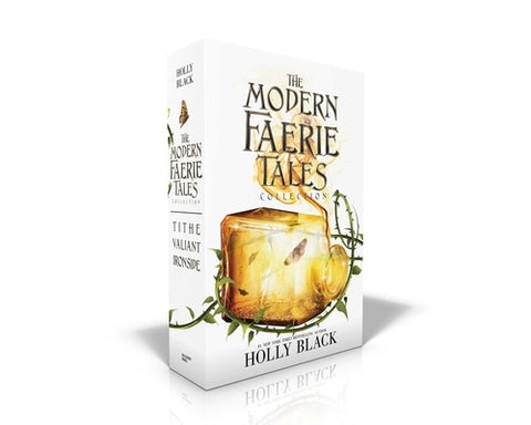 The Modern Faerie Tales Collection: Tithe; Valiant; Ironside by Black, Holly