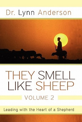 They Smell Like Sheep, Volume 2: Leading with the Heart of a Shepherd by Anderson, Lynn