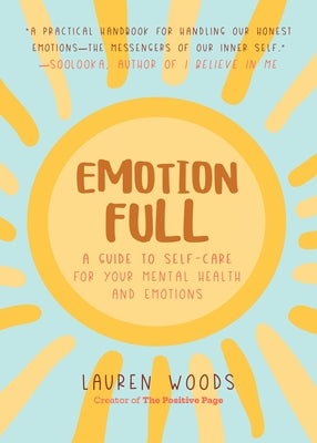 Emotionfull: A Guide to Self-Care for Your Mental Health and Emotions (Help with Self-Worth and Self-Esteem, for Fans of You Can Do by Woods, Lauren