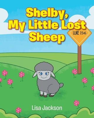 Shelby, My Little Lost Sheep by Jackson, Lisa